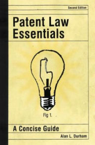 Title: Patent Law Essentials: A Concise Guide, Author: Alan L. Durham