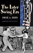 Title: The Later Swing Era, 1942-1955, Author: Lawrence McClellan