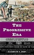 Title: Progressive Era: Primary Documents on Events from 1890 to 1914, Author: Elizabeth V. Burt