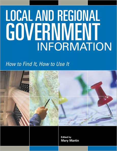 Local and Regional Government Information: How to Find it, How to Use it