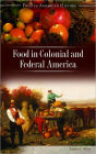 Food in Colonial and Federal America (Food in American History Series)