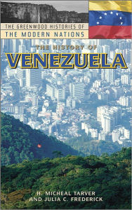 Title: History of Venezuela (Greenwood Histories of the Modern Nations), Author: Julia C. Frederick