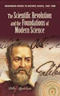 The Scientific Revolution and the Foundations of Modern Science (Greenwood Guides to Historic Events, 1500-1900)
