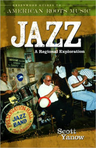 Title: Jazz: A Regional Exploration (Greenwood Guides to American Roots Music Series), Author: Scott Yanow