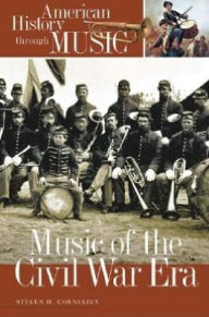 Title: Music of the Civil War Era, Author: Steven H. Cornelius