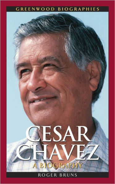 Cesar Chavez: A Biography Greenwood Biographies Series