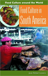 Title: Food Culture In South America, Author: Jose E. Raphael Lovera