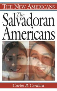 Title: Salvadoran Americans (The New Americans Series), Author: Carlos B. Cordova