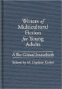 Writers of Multicultural Fiction for Young Adults: A Bio-Critical Sourcebook