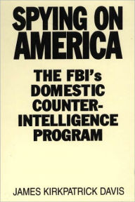 Title: Spying On America, Author: James Kirkpatrick Davis