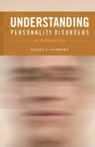 Title: Understanding Personality Disorders: An Introduction, Author: Duane L. Dobbert