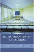 Title: Access, Opportunity, and Success: Keeping the Promise of Higher Education, Author: Laura Bauer