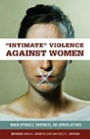 Intimate Violence against Women: When Spouses, Partners, or Lovers Attack