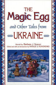 Title: The Magic Egg and Other Tales from Ukraine, Author: Barbara J. Suwyn
