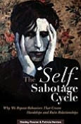 Self-Sabotage Cycle: Why We Repeat Behaviors That Create Hardships and Ruin Relationships