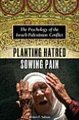 Title: Planting Hatred, Sowing Pain: The Psychology of the Israeli-Palestinian Conflict, Author: Moises F. Salinas