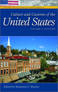 Title: Culture and Customs of the United States (Culture and Customs of North America Series), Author: Benjamin F. Shearer