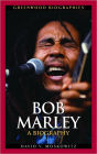 Bob Marley: A Biography (Greenwood Biographies Series)