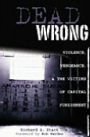 Dead Wrong: Violence, Vengeance, and the Victims of Capital Punishment