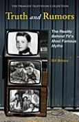 Truth and Rumors: The Reality behind TV's Most Famous Myths (Praeger Television Collection Series)