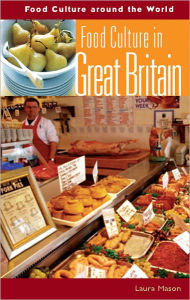 Title: Food Culture in Great Britain (Food Culture Around the World), Author: Laura Mason