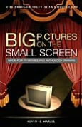 Big Pictures on the Small Screen: Made-For-TV Movies and Anthology Dramas [Praeger Television Collection Series]