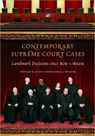 Title: Contemporary Supreme Court Cases: Landmark Decisions Since Roe v. Wade, Author: Russell L. Weaver