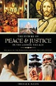 Title: Future of Peace and Justice in the Global Village: The Role of the World Religions in the Twenty-first Century, Author: Thomas R. McFaul