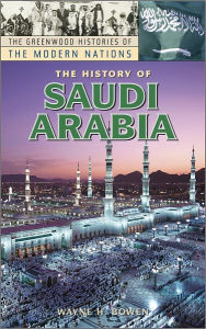 Title: History of Saudi Arabia, Author: Wayne H. Bowen