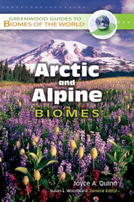 Title: Arctic and Alpine Biomes, Author: Joyce A. Quinn