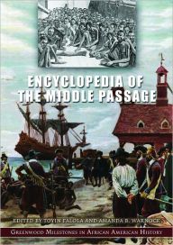 Title: Encyclopedia of the Middle Passage (Greenwood Milestones in African American History Series), Author: Toyin Falola