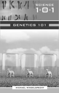Title: Genetics 101 (Science 101 Series), Author: Michael Windelspecht