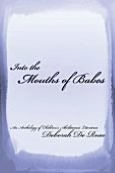 Title: Into the Mouths of Babes: An Anthology of Children's Abolitionist Literature, Author: Deborah C. De Rosa