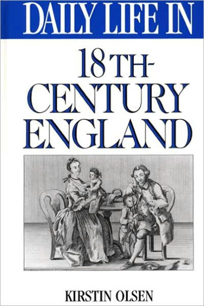 Daily Life in 18th-Century England (Daily Life Through History Series)