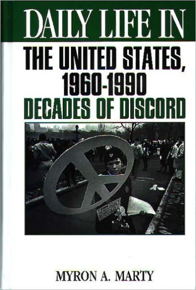 Daily Life in the United States, 1960-1990: Decades of Discord (Daily Life Through History Series)