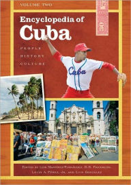 Title: Encyclopedia of Cuba: People, History, Culture--[2 Volumes], Author: Luis Martinez-Fernandez