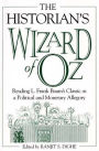 The Historian's Wizard of Oz: Reading L. Frank Baum's Classic as a Political and Monetary Allegory