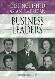 Title: Distinguished Asian American Business Leaders, Author: Naomi Hirahara