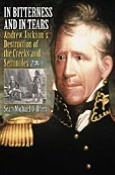 Title: In Bitterness and in Tears: Andrew Jackson's Destruction of the Creeks and Seminoles, Author: Sean Michael O'Brien
