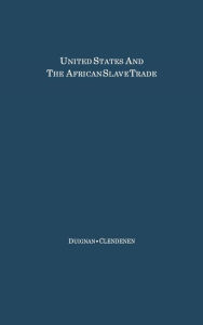 Title: The United States and the African Slave Trade: 1619-1862, Author: Bloomsbury Academic