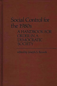 Title: Social Control for the 1980s: A Handbook for Order in a Democratic Society, Author: Bloomsbury Academic