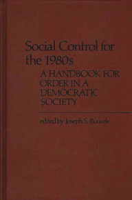 Title: Social Control for the 1980s: A Handbook for Order in a Democratic Society, Author: Dan A. Chekki