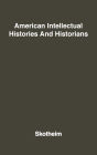 American Intellectual Histories and Historians