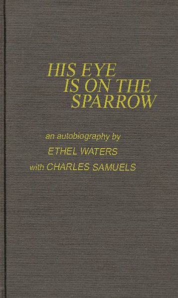 His Eye is on the Sparrow: An Autobiography