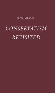 Title: Conservatism Revisited, Author: Peter Viereck