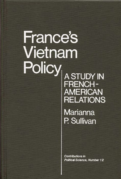 France's Vietnam Policy: A Study in French-American Relations
