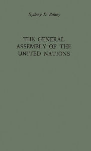 Title: The General Assembly of the United Nations: A Study of Procedure and Practice, Author: Bloomsbury Academic