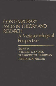 Title: Contemporary Issues in Theory and Research: A Metasociological Perspective, Author: Elsworth Fuhrman