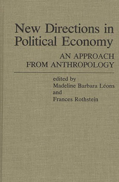 New Directions in Political Economy: An Approach from Anthropology