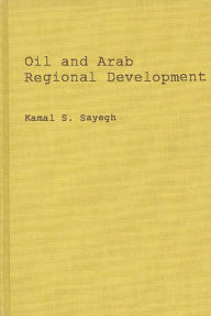 Title: Oil and Arab Regional Development., Author: Bloomsbury Academic